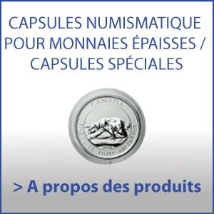 Capsules numismatiques pour monnaies épaisses / capsules spéciales